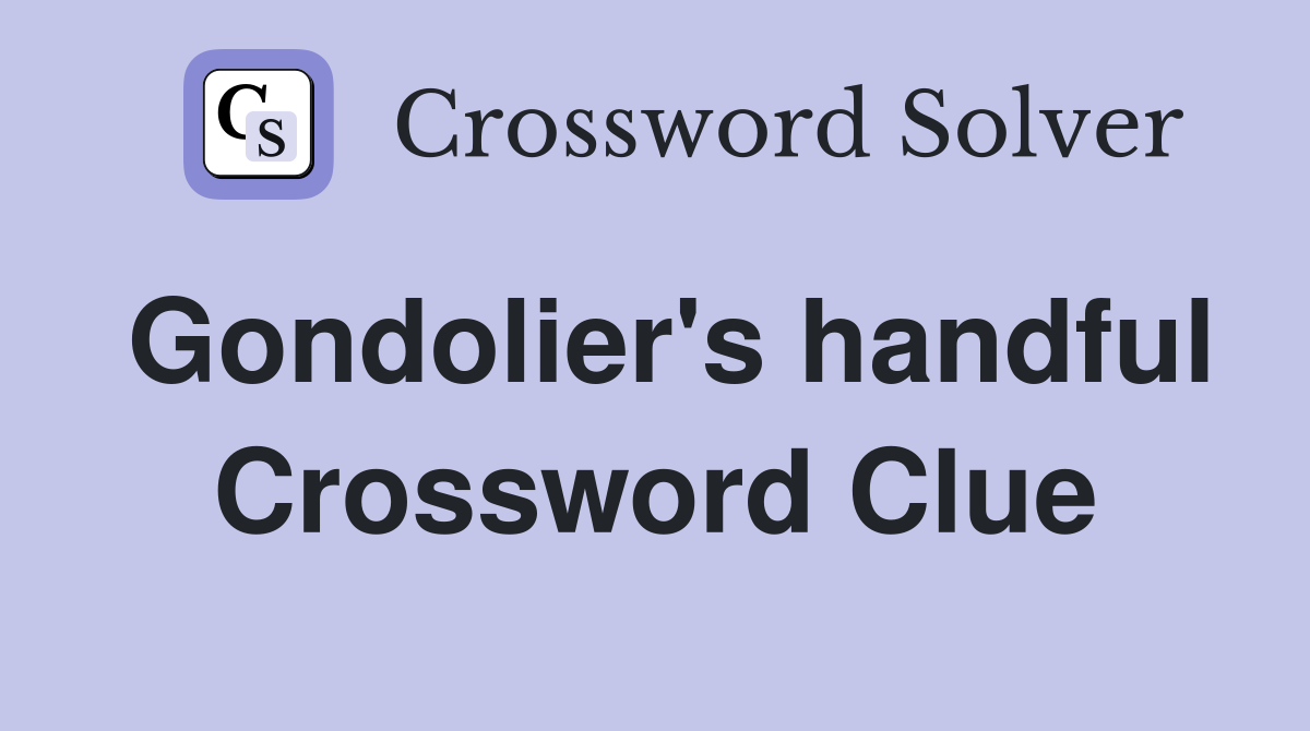 Gondolier s handful Crossword Clue Answers Crossword Solver